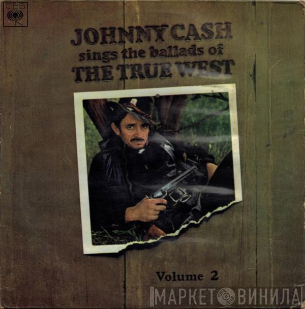  Johnny Cash  - Johnny Cash Sings The Ballads Of The True West Volume 2