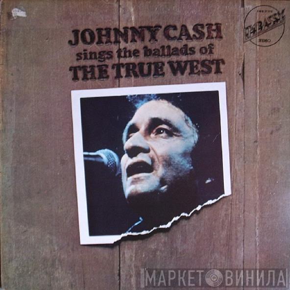  Johnny Cash  - Johnny Cash Sings The Ballads Of The True West