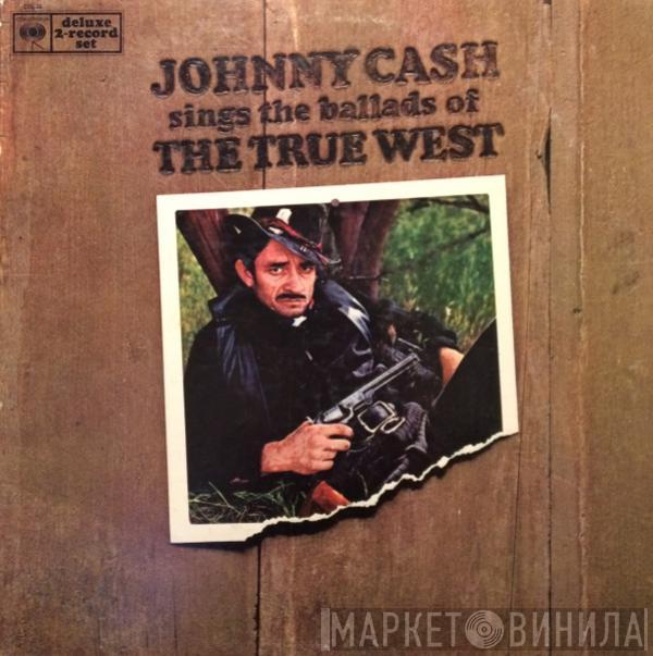 Johnny Cash - Johnny Cash Sings The Ballads Of The True West