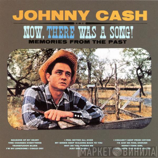  Johnny Cash  - Now, There Was A Song! (Memories From The Past)