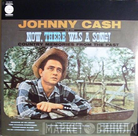 Johnny Cash - Now, There Was A Song!