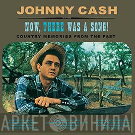  Johnny Cash  - Now, There Was A Song!