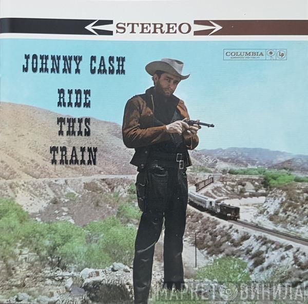  Johnny Cash  - Ride This Train