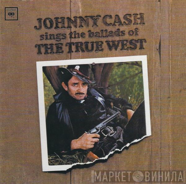 Johnny Cash - Sings The Ballads Of The True West