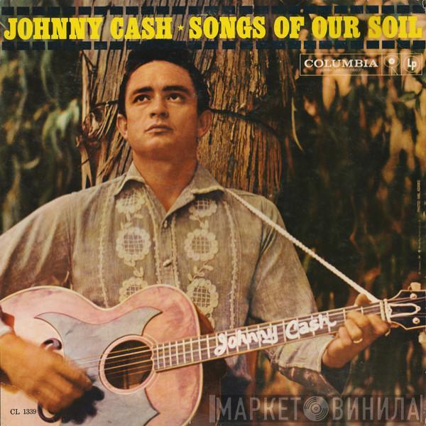  Johnny Cash  - Songs Of Our Soil