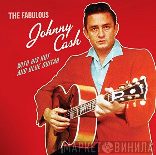  Johnny Cash  - The Fabulous Johnny Cash With His Hot And Blue Guitar