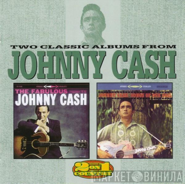 Johnny Cash - Two Classic Albums From Johnny Cash - The Fabulous Johnny Cash / Songs Of Our Soil