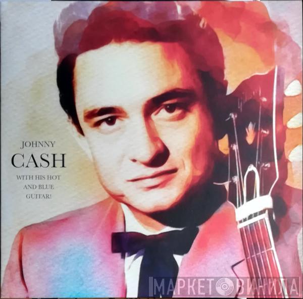 Johnny Cash - With His Hot And Blue Guitar