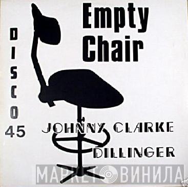 Johnny Clarke, Dillinger - Empty Chair / Can't Go On Without You