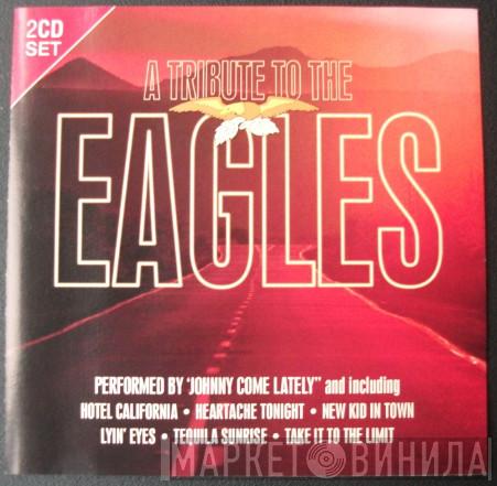 Johnny Come Lately - A Tribute To The Eagles