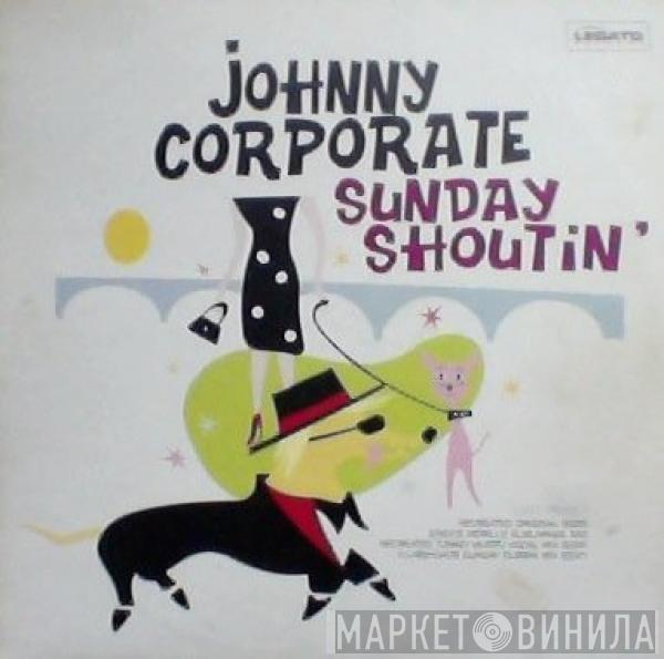  Johnny Corporate  - Sunday Shoutin'