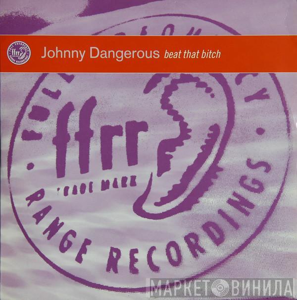 Johnny Dangerous - Beat That Bitch