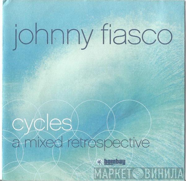 Johnny Fiasco - Cycles - A Mixed Retrospective