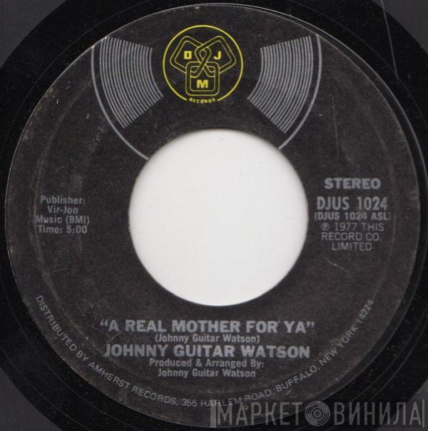 Johnny Guitar Watson - A Real Mother For Ya