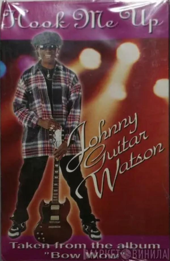  Johnny Guitar Watson  - Hook Me Up