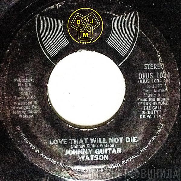 Johnny Guitar Watson - Love That Will Not Die / It's A Damn Shame