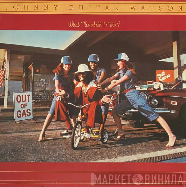 Johnny Guitar Watson - What The Hell Is This?