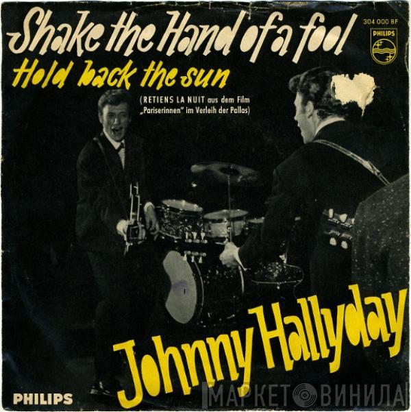Johnny Hallyday - Shake The Hand Of A Fool / Hold Back The Sun