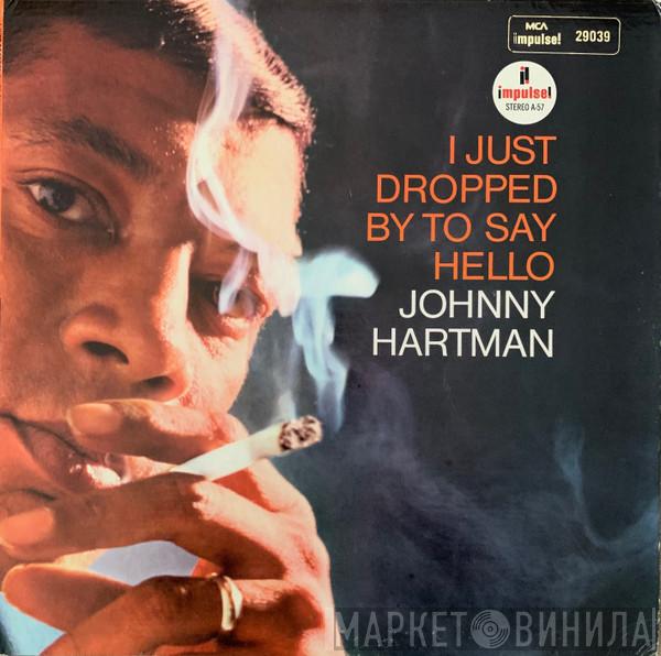  Johnny Hartman  - I Just Dropped By To Say Hello