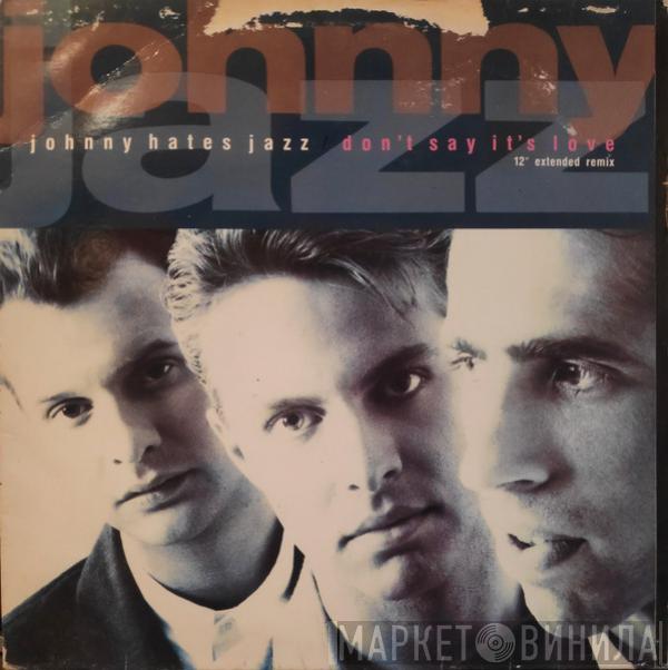  Johnny Hates Jazz  - Don't Say It's Love (12" Extended Remix)