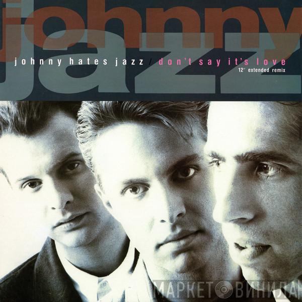  Johnny Hates Jazz  - Don't Say It's Love
