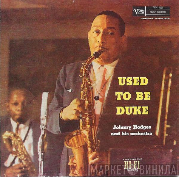 Johnny Hodges And His Orchestra - Used To Be Duke