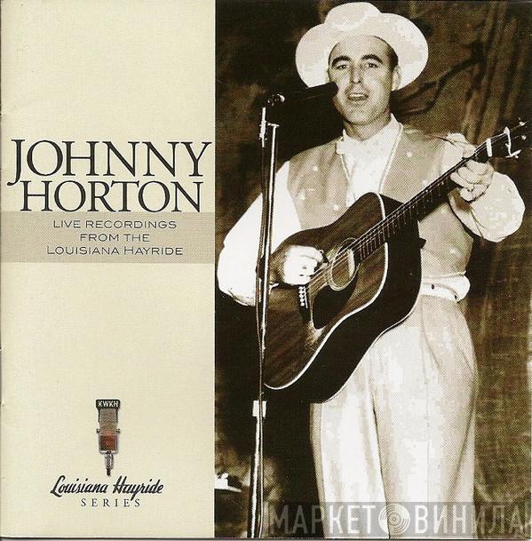 Johnny Horton - Live Recordings From The Louisiana Hayride