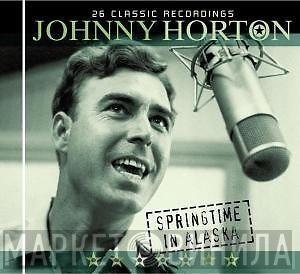 Johnny Horton - Springtime In Alaska - 26 Classic Recordings