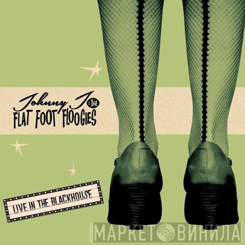 Johnny J & The Flat Foot Floogies - Live In The Blackhouse