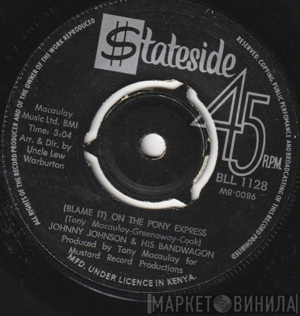  Johnny Johnson And The Bandwagon  - (Blame It) On The Pony Express / Never Let Her Go