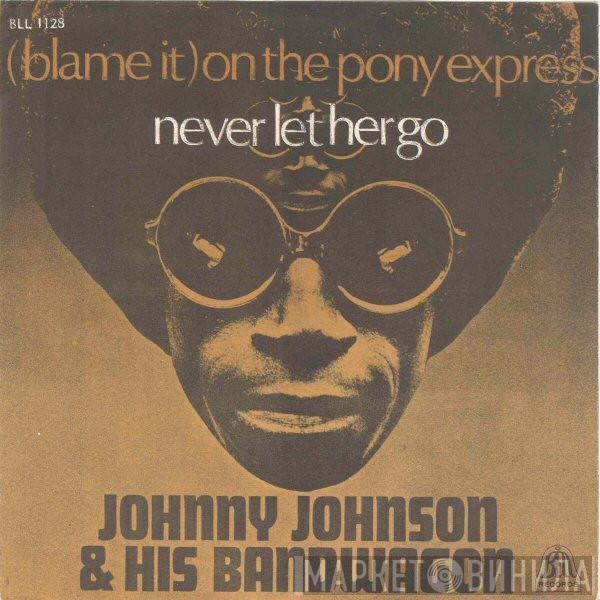  Johnny Johnson And The Bandwagon  - (Blame It) On The Pony Express