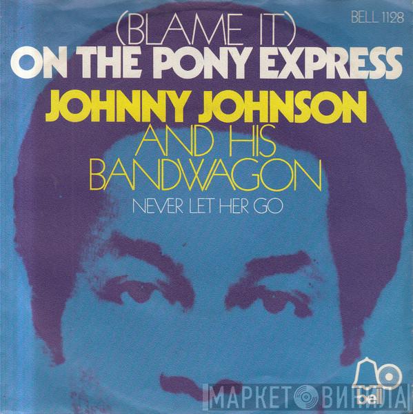  Johnny Johnson And The Bandwagon  - (Blame It) On The Pony Express
