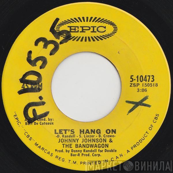  Johnny Johnson And The Bandwagon  - Let's Hang On