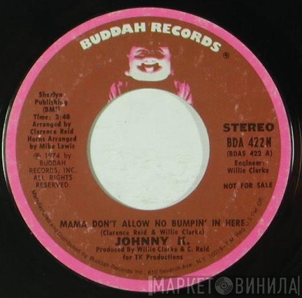 Johnny K  - Mama Don't Allow No Bumpin' In Here