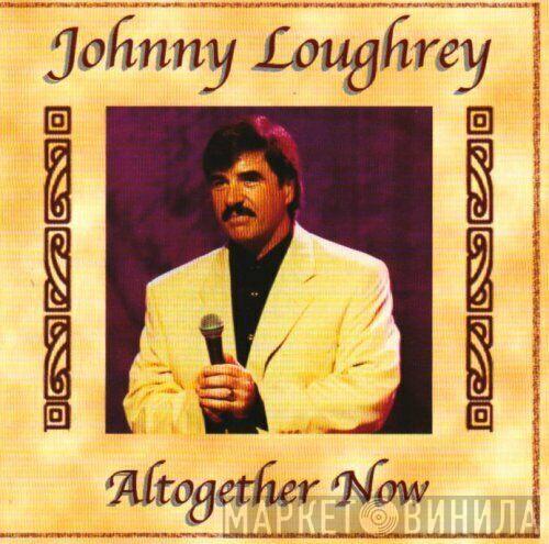 Johnny Loughrey - Altogether Now