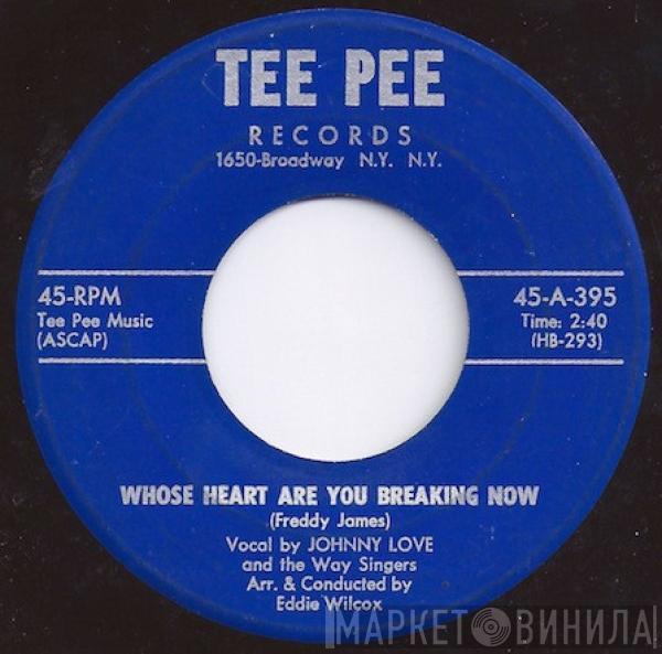 Johnny Love , The Way Singers - Whose Heart Are You Breaking Now