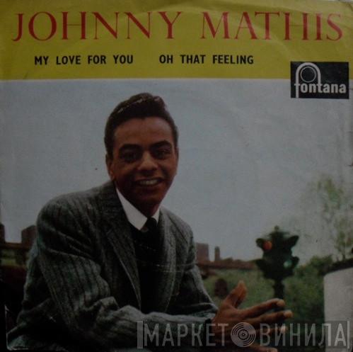 Johnny Mathis  - My Love For You / Oh That Feeling