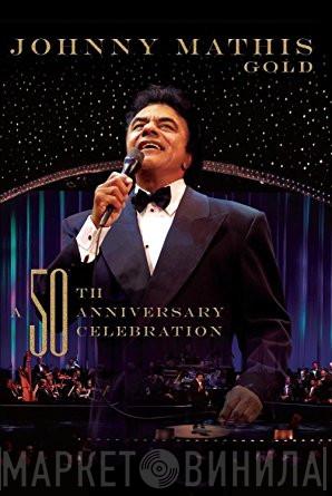 Johnny Mathis - Gold (A 50th Anniversary Celebration)