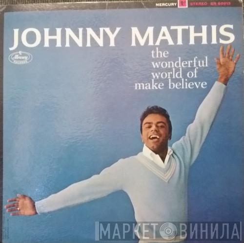  Johnny Mathis  - The Wonderful World Of Make Believe