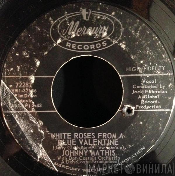  Johnny Mathis  - White Roses From A Blue Valentine