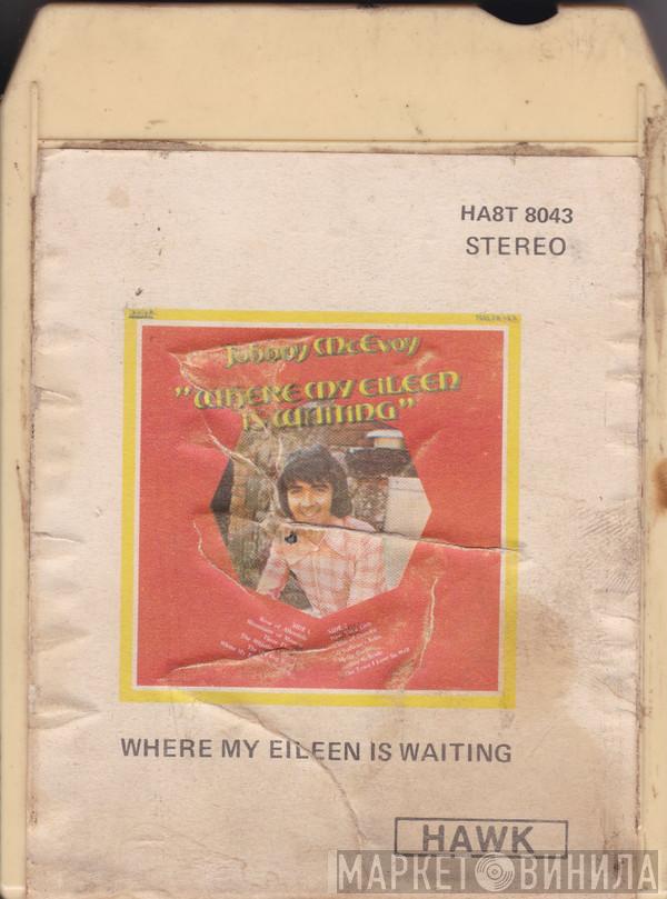  Johnny McEvoy  - Where My Eileen Is Waiting