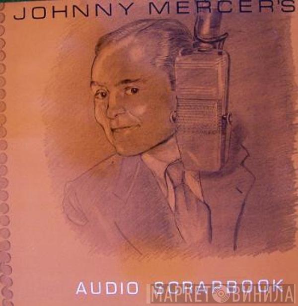 Johnny Mercer - Audio Scrapbook