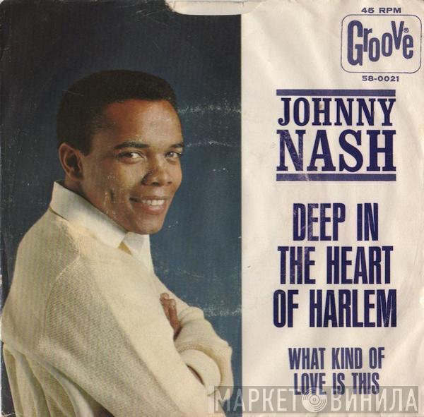  Johnny Nash  - Deep In The Heart Of Harlem / What Kind Of Love Is This