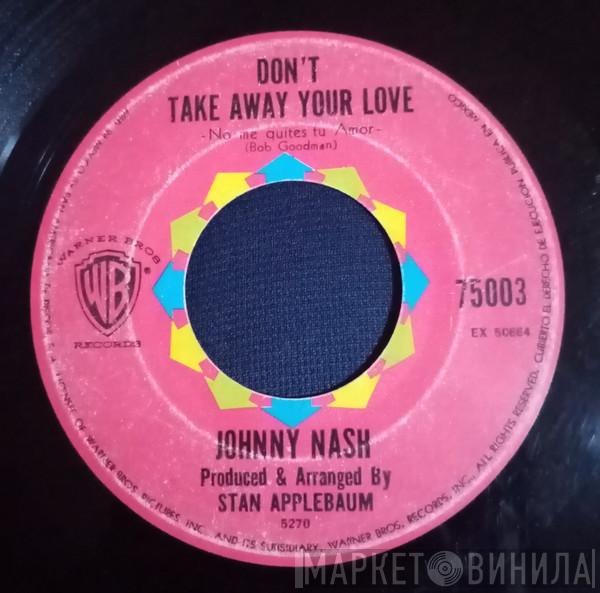 Johnny Nash  - Don't Take Away Your Love / Moment Of Weakness