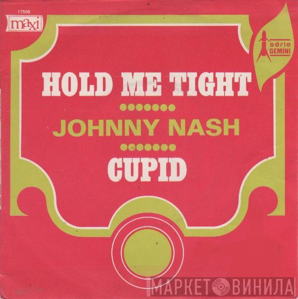  Johnny Nash  - Hold Me Tight / Cupid