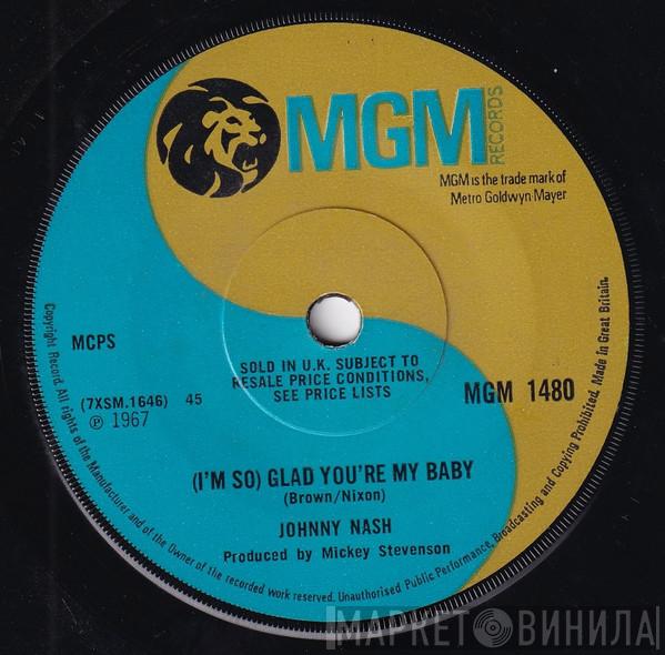  Johnny Nash  - (I'm So) Glad You're My Baby