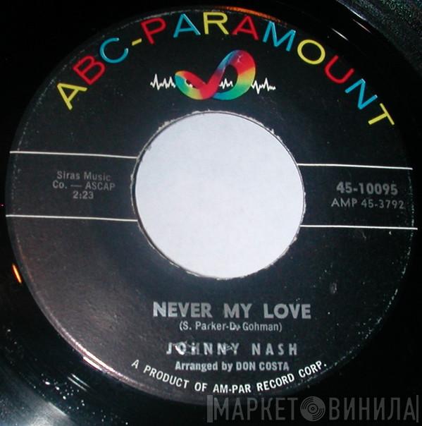  Johnny Nash  - Never My Love / (You've Got) The Love I Love