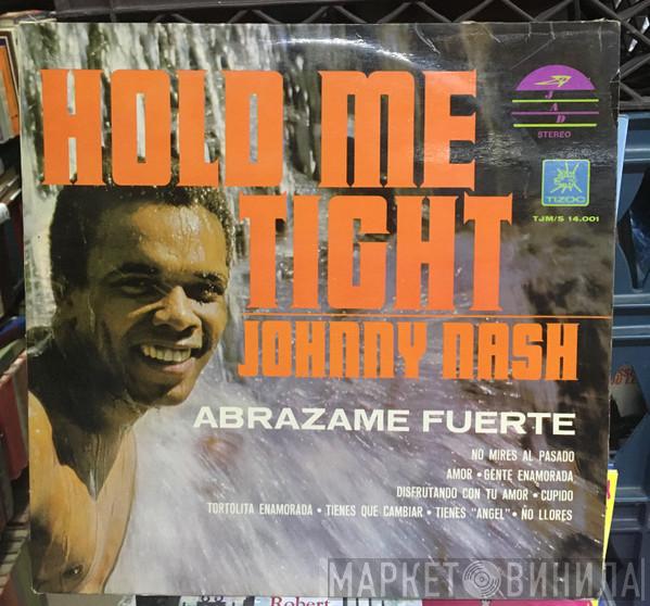  Johnny Nash  - Hold Me Tight