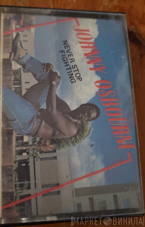  Johnny Osbourne  - Never Stop Fighting