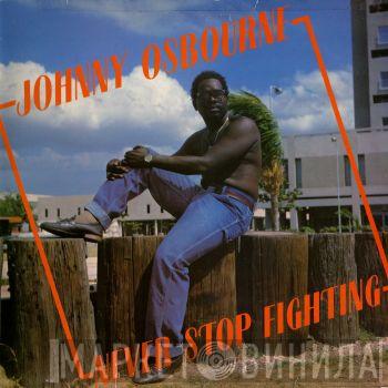  Johnny Osbourne  - Never Stop Fighting